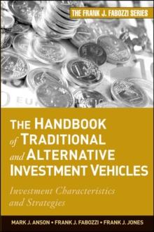 The Handbook of Traditional and Alternative Investment Vehicles : Investment Characteristics and Strategies