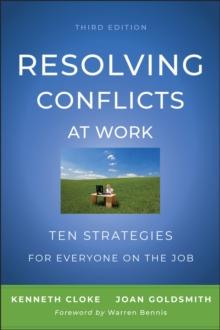 Resolving Conflicts at Work : Ten Strategies for Everyone on the Job