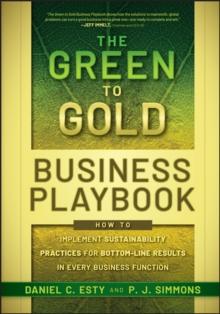 The Green to Gold Business Playbook : How to Implement Sustainability Practices for Bottom-Line Results in Every Business Function