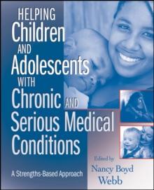 Helping Children and Adolescents with Chronic and Serious Medical Conditions : A Strengths-Based Approach