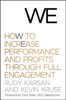 We : How to Increase Performance and Profits through Full Engagement