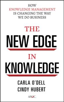 The New Edge in Knowledge : How Knowledge Management Is Changing the Way We Do Business