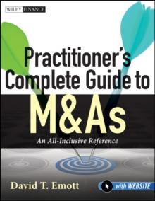 Practitioner's Complete Guide to M&As : An All-Inclusive Reference