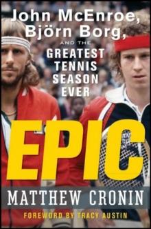 Epic : John McEnroe, Bjrn Borg, and the Greatest Tennis Season Ever