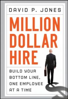 Million-Dollar Hire : Build Your Bottom Line, One Employee at a Time