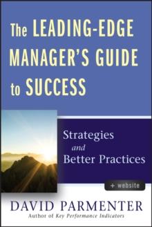 The Leading-Edge Manager's Guide to Success : Strategies and Better Practices