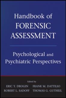 Handbook of Forensic Assessment : Psychological and Psychiatric Perspectives