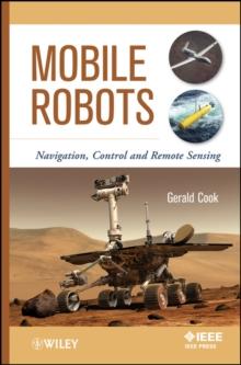 Mobile Robots : Navigation, Control and Remote Sensing