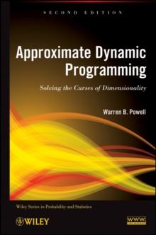 Approximate Dynamic Programming : Solving the Curses of Dimensionality