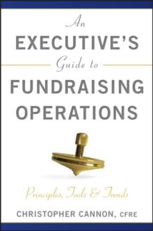 An Executive's Guide to Fundraising Operations : Principles, Tools, and Trends