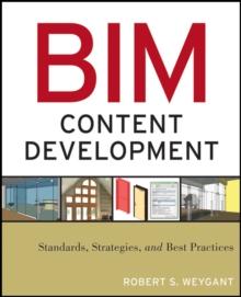 BIM Content Development : Standards, Strategies, and Best Practices