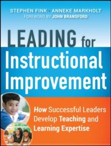 Leading for Instructional Improvement : How Successful Leaders Develop Teaching and Learning Expertise