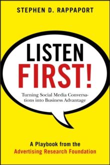 Listen First! : Turning Social Media Conversations Into Business Advantage