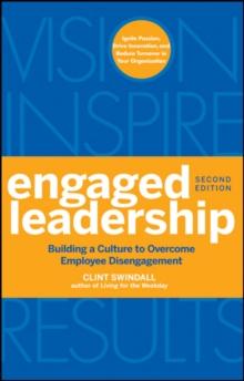 Engaged Leadership : Building a Culture to Overcome Employee Disengagement