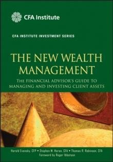 The New Wealth Management : The Financial Advisor's Guide to Managing and Investing Client Assets