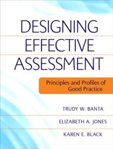 Designing Effective Assessment : Principles and Profiles of Good Practice