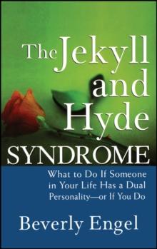 The Jekyll and Hyde Syndrome : What to Do If Someone in Your Life Has a Dual Personality - or If You Do