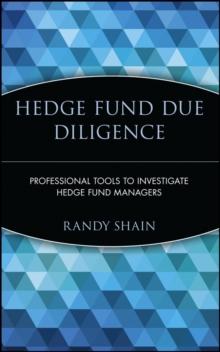 Hedge Fund Due Diligence : Professional Tools to Investigate Hedge Fund Managers