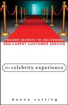 The Celebrity Experience : Insider Secrets to Delivering Red Carpet Customer Service