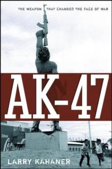 AK-47 : The Weapon that Changed the Face of War