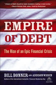 Empire of Debt : The Rise of an Epic Financial Crisis