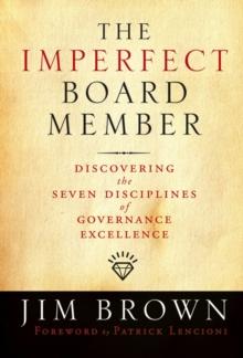 The Imperfect Board Member : Discovering the Seven Disciplines of Governance Excellence