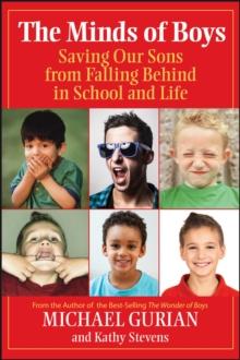 The Minds of Boys : Saving Our Sons From Falling Behind in School and Life