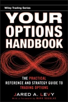 Your Options Handbook : The Practical Reference and Strategy Guide to Trading Options