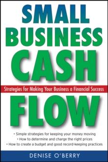 Small Business Cash Flow : Strategies for Making Your Business a Financial Success