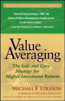 Value Averaging : The Safe and Easy Strategy for Higher Investment Returns