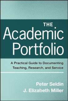 The Academic Portfolio : A Practical Guide to Documenting Teaching, Research, and Service