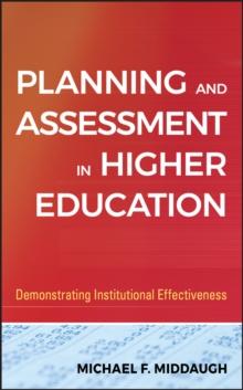 Planning and Assessment in Higher Education : Demonstrating Institutional Effectiveness