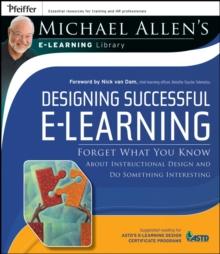 Designing Successful e-Learning : Forget What You Know About Instructional Design and Do Something Interesting