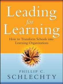 Leading for Learning : How to Transform Schools into Learning Organizations