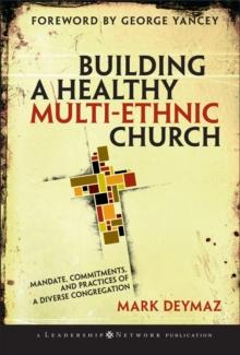 Building a Healthy Multi-ethnic Church : Mandate, Commitments and Practices of a Diverse Congregation