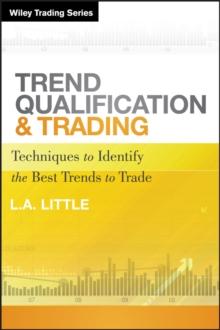 Trend Qualification and Trading : Techniques To Identify the Best Trends to Trade