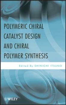 Polymeric Chiral Catalyst Design and Chiral Polymer Synthesis