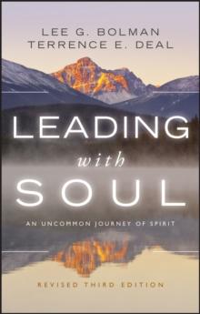 Leading with Soul : An Uncommon Journey of Spirit