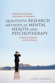 Qualitative Research Methods in Mental Health and Psychotherapy : A Guide for Students and Practitioners