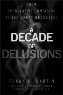 A Decade of Delusions : From Speculative Contagion to the Great Recession