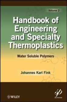 Handbook of Engineering and Specialty Thermoplastics, Volume 2 : Water Soluble Polymers