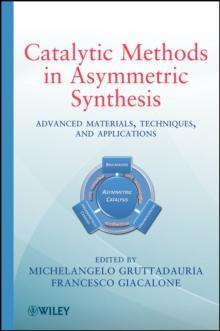 Catalytic Methods in Asymmetric Synthesis : Advanced Materials, Techniques, and Applications