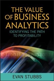 The Value of Business Analytics : Identifying the Path to Profitability