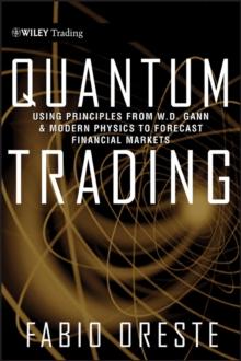 Quantum Trading : Using Principles of Modern Physics to Forecast the Financial Markets