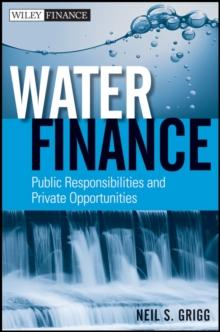 Water Finance : Public Responsibilities and Private Opportunities