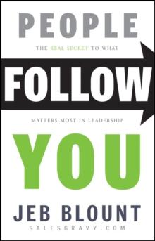 People Follow You : The Real Secret to What Matters Most in Leadership