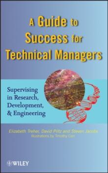 A Guide to Success for Technical Managers : Supervising in Research, Development, and Engineering