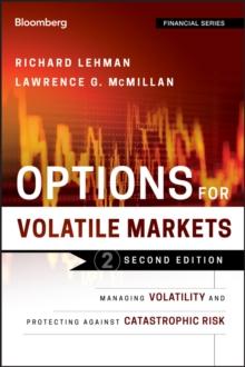 Options for Volatile Markets : Managing Volatility and Protecting Against Catastrophic Risk