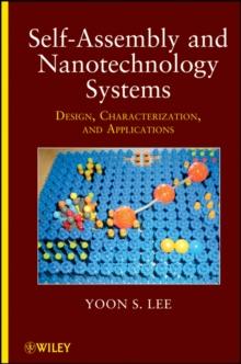 Self-Assembly and Nanotechnology Systems : Design, Characterization, and Applications