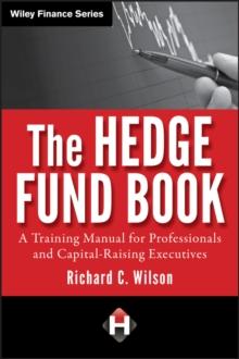 The Hedge Fund Book : A Training Manual for Professionals and Capital-Raising Executives